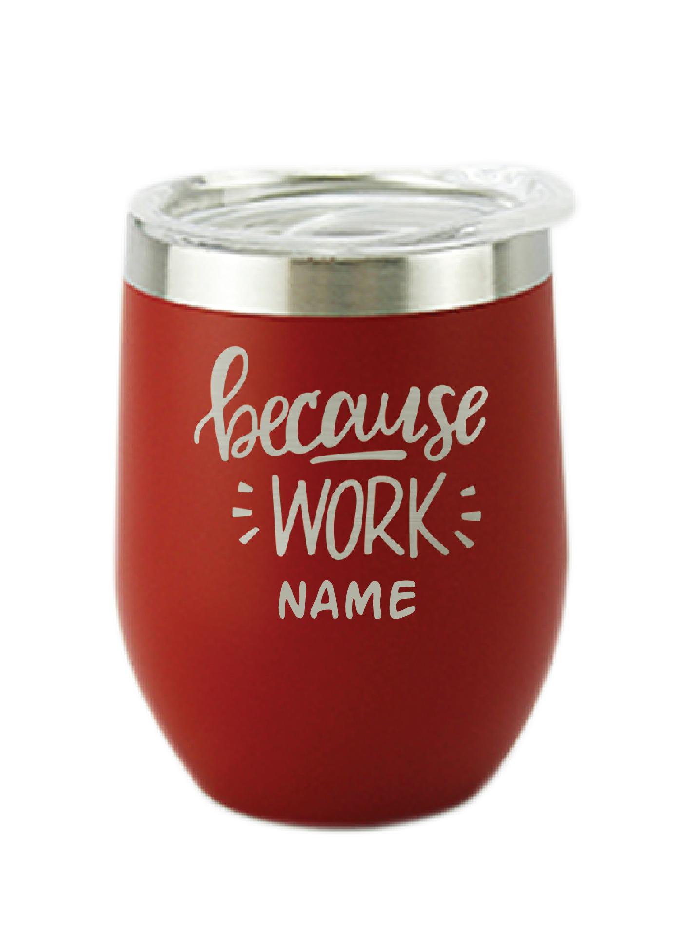 Because Work Red Wine Personalised Vacuum Insulated Stainless Steel Tumbler with Lid